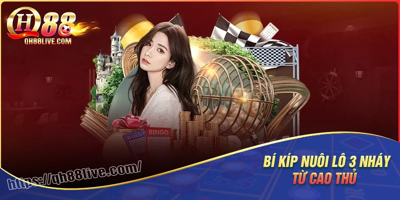 Bí kíp nuôi lô 3 nháy hiệu quả nhất từ cao thủ