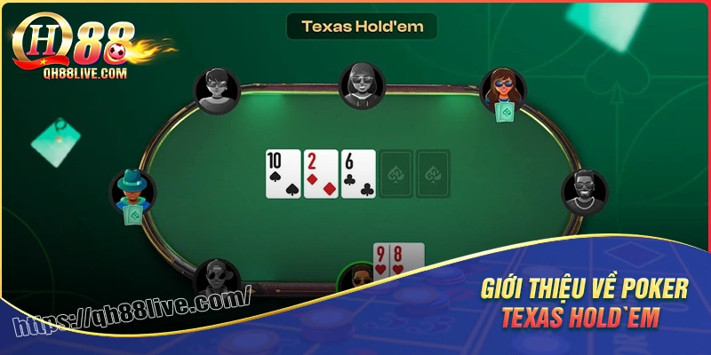 Giới thiệu game poker texas hold’em tại QH88