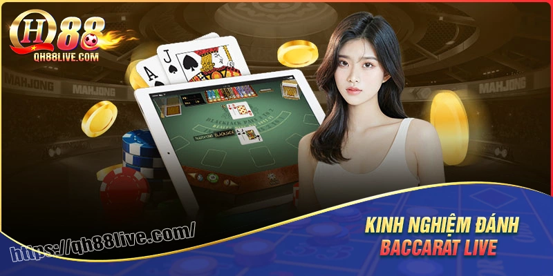 Kinh nghiệm đánh live baccarat dễ thắng hơn người mới