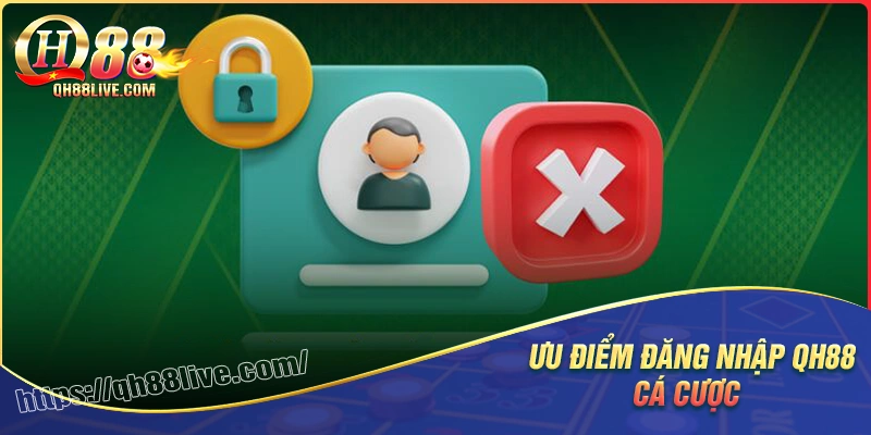 Trải nghiệm cá cược an toàn khi đăng nhập vào QH88